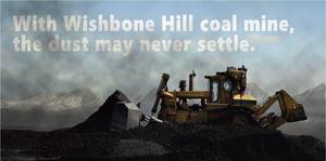 With the proposed Wishbone Hill Coal Mine, the coal dust may never settle. With the proposed Wishbone Hill Coal Mine, the coal dust may never settle.